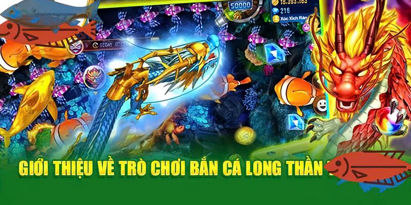 Bắn cá Long Thần là game 3D cực cuốn